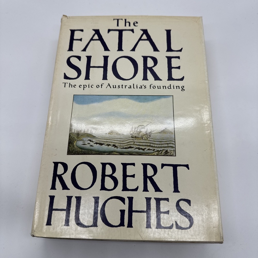 The Fatal Shore Robert Hughes 1987 First Edition Australia History Knopf
